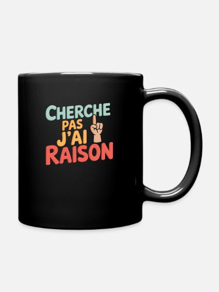 Cherche pas, j'ai raison - Mug uni - noir