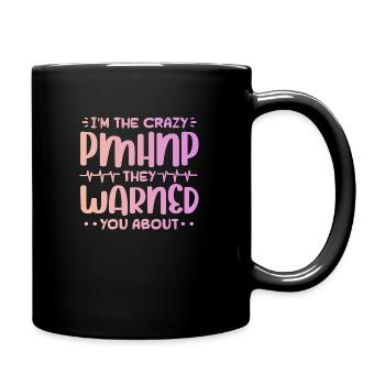 Im the crazy pmhnp they warned you about Design - Full Colour Mug - black - Right