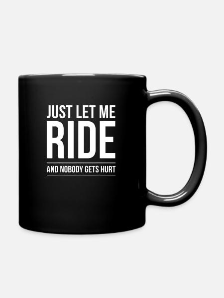 Motorcycle Biker Ride Cycle Just Let Me Ride - Full Colour Mug - black