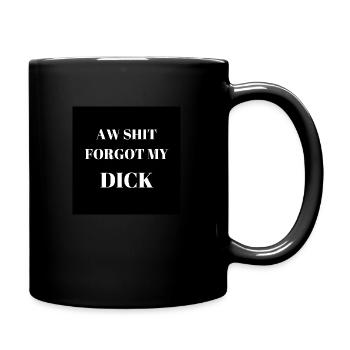 Forgot Dick - Tasse einfarbig - Schwarz - Rechts