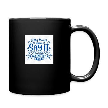 If My Mouth Doesn't Say It - Sassy Quote Design - Full Colour Mug - black - Right