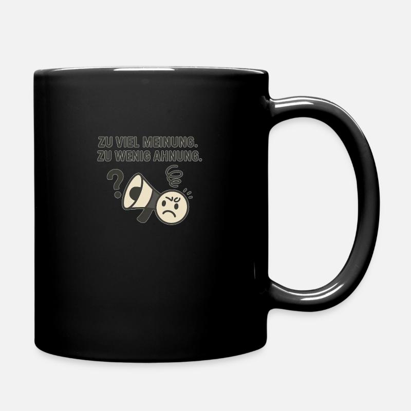 Zu viel Meinung – zu wenig Ahnung - Tasse einfarbig - Schwarz