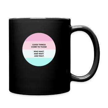Good things come to those who wait - Full Colour Mug - black - Right