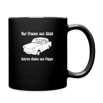 Nur Frauen aus Stahl fahren Autos aus Pappe - Tasse einfarbig - Schwarz - Rechts