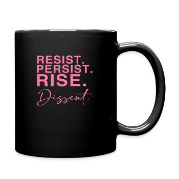 Resist. Persist. Rise. Dissent. - Full Colour Mug - black - Right