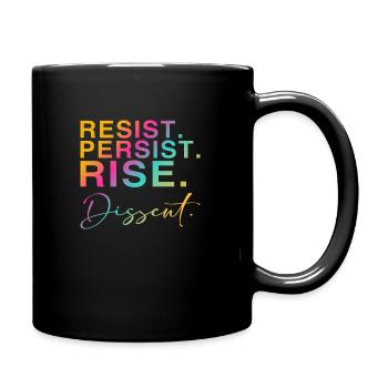 Resist. Persist. Rise. Dissent. - Full Colour Mug - black - Right