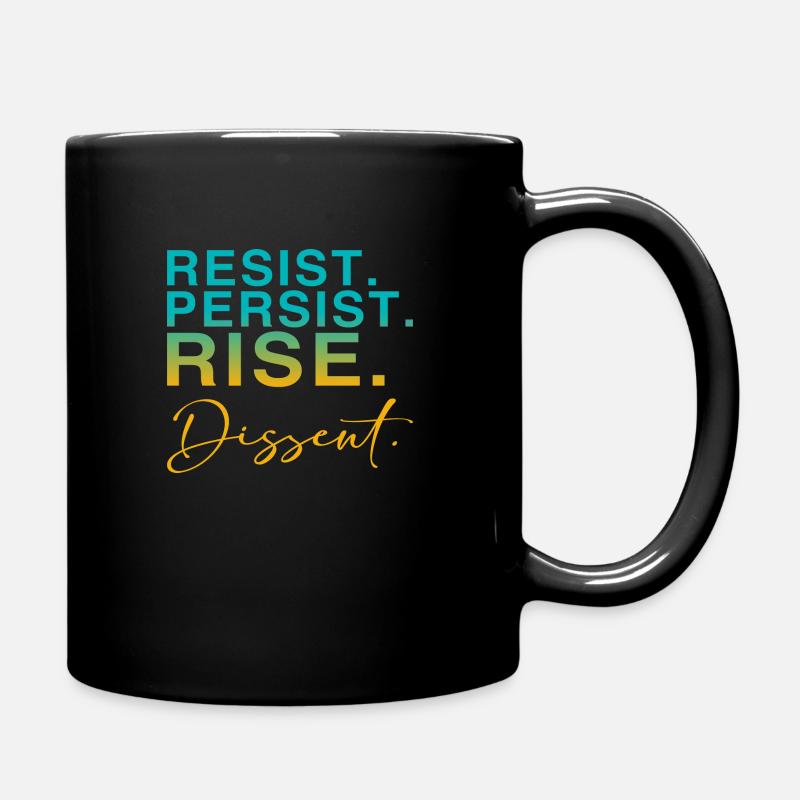 Resist. Persist. Rise. Dissent. - Tasse einfarbig - Schwarz