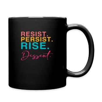Resist. Persist. Rise. Dissent. - Full Colour Mug - black - Right