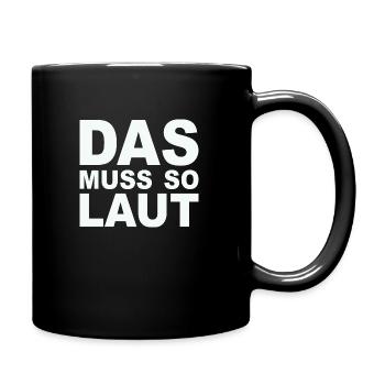Lustige Sprüche - DAS MUSS SO LAUT - Tasse einfarbig - Schwarz - Rechts