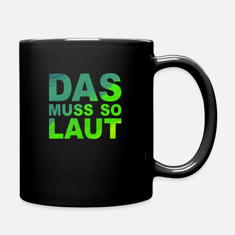 Lustige Sprüche - DAS MUSS SO LAUT - Tasse einfarbig - Schwarz