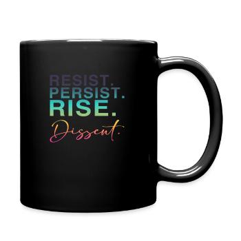 Resist. Persist. Rise. Dissent. - Full Colour Mug - black - Right