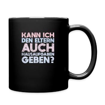 Kann Ich Den Eltern Auch Hausaufgaben Geben? - Tasse einfarbig - Schwarz - Rechts