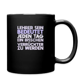 Lehrer Sein Bedeutet, Jeden Tag Ein Bisschen... - Tasse einfarbig - Schwarz - Rechts