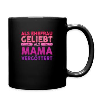 Als Ehefrau Geliebt Als Mama Vergöttert - Tasse einfarbig - Schwarz - Rechts