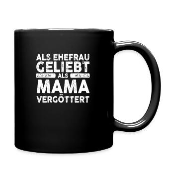 Als Ehefrau Geliebt Als Mama Vergöttert - Tasse einfarbig - Schwarz - Rechts