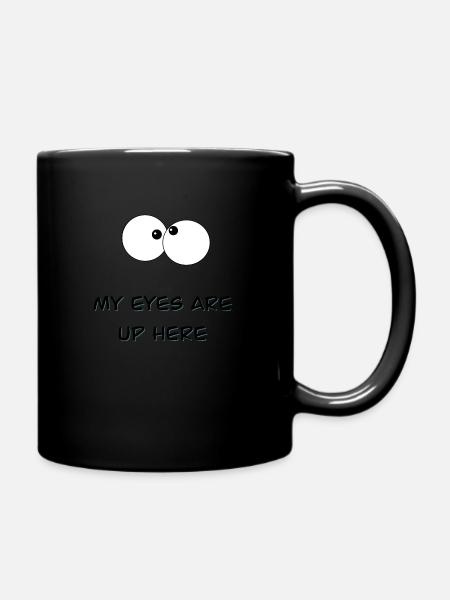 My eyes are up here - Tasse einfarbig - Schwarz
