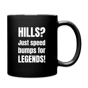Hills? Just speed bumps for legends! - Tasse einfarbig - Schwarz - Rechts