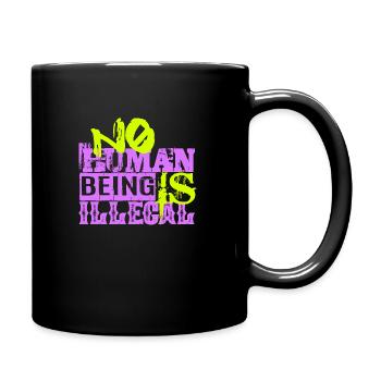 no human is illegal - The Original - Tasse einfarbig - Schwarz - Rechts