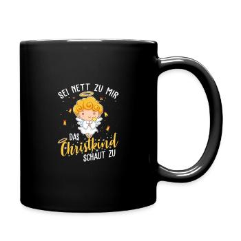 Seit Nett Zu Mir Das Christkind Schaut Zu - Tasse einfarbig - Schwarz - Rechts
