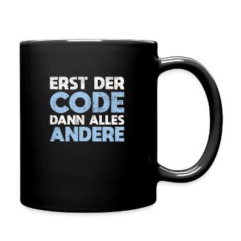Erst Der Code, Dann Alles Andere - Tasse einfarbig - Schwarz - Rechts