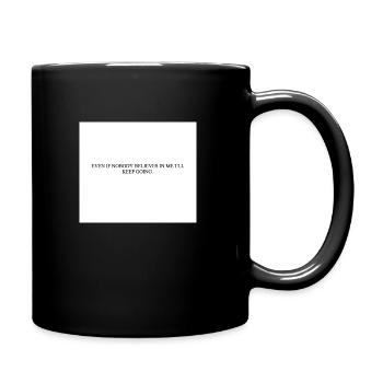 EVEN IF NOBODY BELIEVES IN ME I LL KEEP GOING - Tasse einfarbig - Schwarz - Rechts