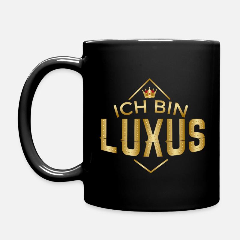 Ich bin Luxus - Tasse einfarbig - Schwarz