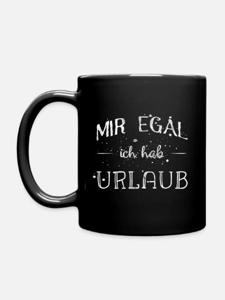 Mir egal Urlaub Ferien Sprüche Spruch lustig - Tasse einfarbig - Schwarz