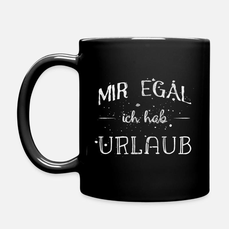 Mir egal Urlaub Ferien Sprüche Spruch lustig - Tasse einfarbig - Schwarz