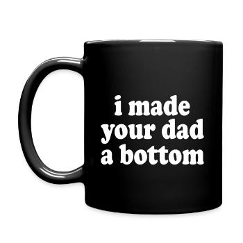 I made your dad a bottom - Full Colour Mug - black - Left