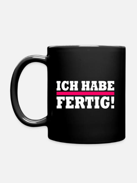 Ich habe fertig - Tasse einfarbig - Schwarz
