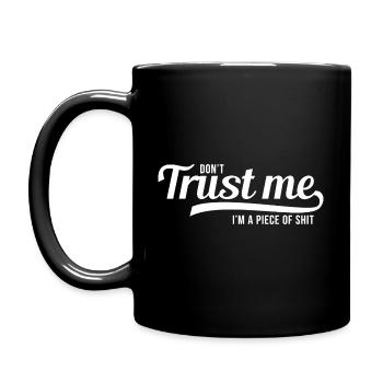 Dont Trust me i am a piece of shit (white) - Tasse einfarbig - Schwarz - Links