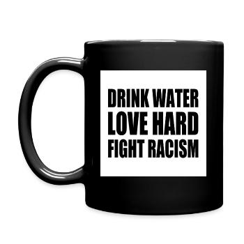 drink water love hard fight racism - Full Colour Mug - black - Left