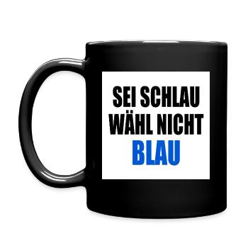 sei schlau wähl nicht blau - fck afd - Tasse einfarbig - Schwarz - Links