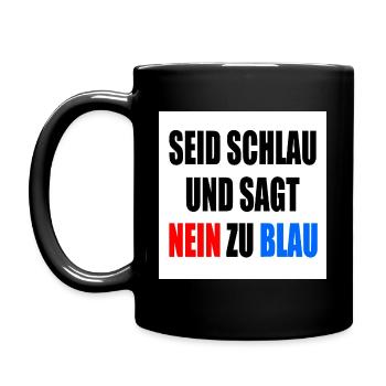 seid schlau und sagt nein zu blau - fck afd - Tasse einfarbig - Schwarz - Links