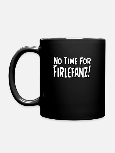 No time for firlefanz ! - Tasse einfarbig - Schwarz