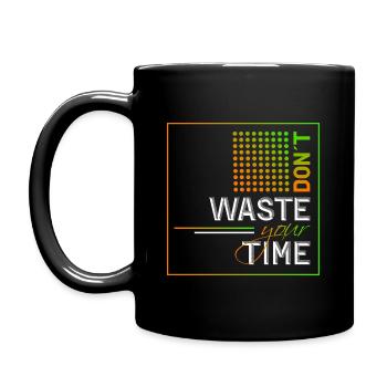 Don't waste your time - Full Colour Mug - black - Left