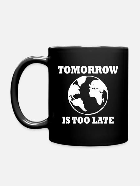 Tomorrow is too late - Tasse einfarbig - Schwarz