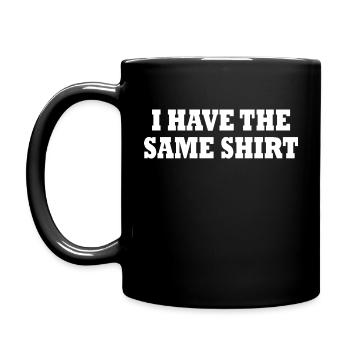 i have the same shirt - Mug uni - noir - Gauche