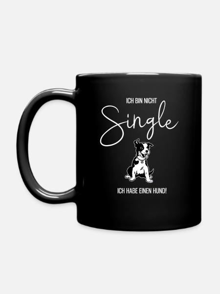 Ich bin nicht Single. Ich habe einen Hund. Sprüche - Tasse einfarbig - Schwarz