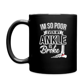 I'm so poor even my ankle is broke - Full Colour Mug - black - Left