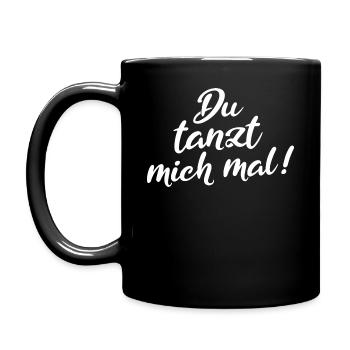 Tanzen Spruch Du tanzt mich mal - Tasse einfarbig - Schwarz - Links