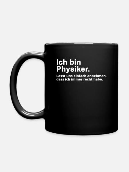 Physiker Physik Spruch Geschenk - Tasse einfarbig - Schwarz