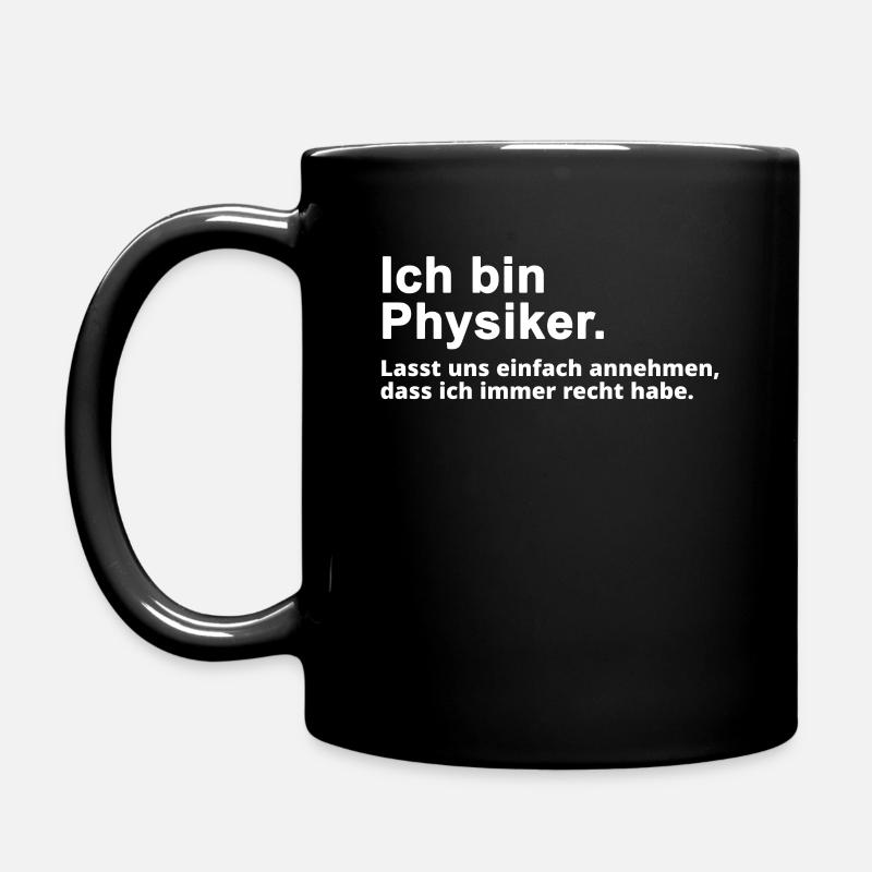 Physiker Physik Spruch Geschenk - Tasse einfarbig - Schwarz