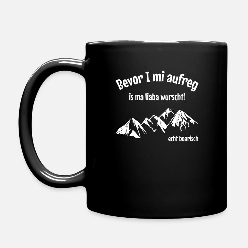 Bevor i mi aufreg is ma liaba wurscht. bayrisch - Tasse einfarbig - Schwarz