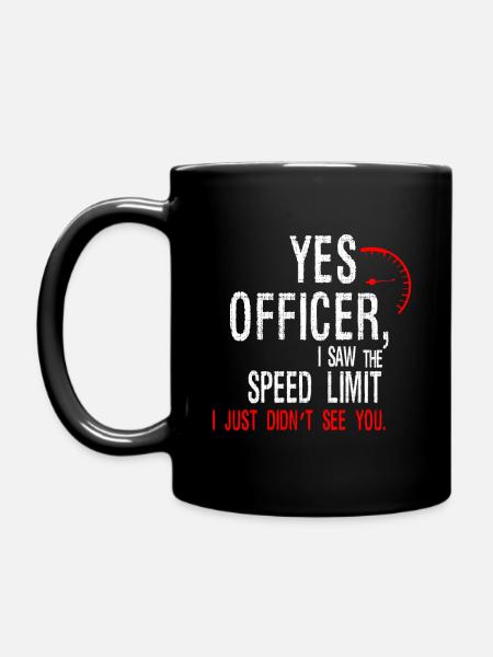 Yes Officer I Saw, The Speed Limit funny slogan - Full Colour Mug - black