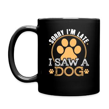 Sorry I'm Late I Saw A Dog Funny print For - Full Colour Mug - black - Left