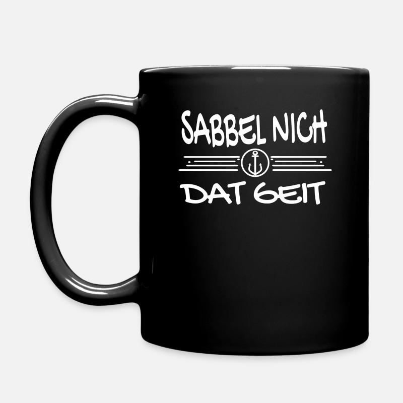 Sabbel Nich Dat Geit - Plattdeutsch Nordsee - Tasse einfarbig - Schwarz
