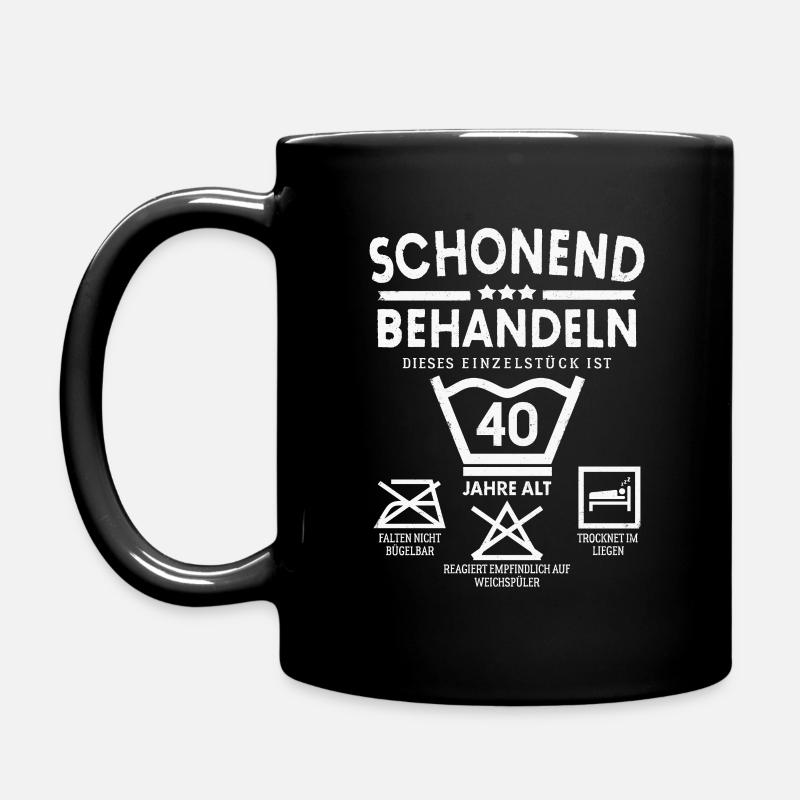 SCHONEND BEHANDELN 40 JAHRE ALT 40ER GEBURTSTAG - Tasse einfarbig - Schwarz