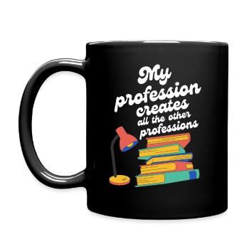 Ma profession crée toutes les autres professions - Mug uni - noir - Gauche