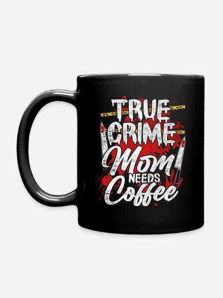 True Crime Mom Needs Coffee - Tasse einfarbig - Schwarz